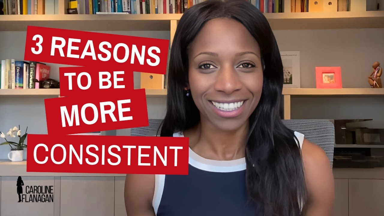 3 Reasons to be More Consistent