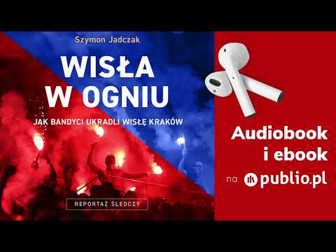 Wisła w ogniu. Szymon Jadczak. Audiobook PL [Reportaż]