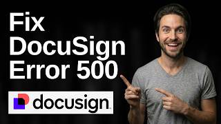 How To Fix DocuSign Error 500 (2026 Easy Guide)