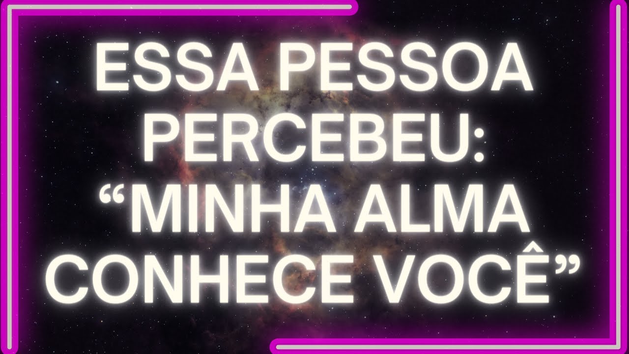 MENSAGEM dos Anjos ESSA PESSOA Percebeu 'Minha Alma CONHECE VOCÊ'...