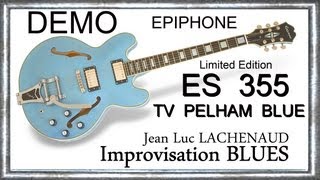 Video thumbnail for ES 355 Pelham blue TV EPIPHONE 2013 By GIBSON Limited Edition Impro BLUES Jean Luc LACHENAUD by jean luc lachenaud