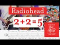 Radiohead - 2+2=5 | FULL Guitar Tab | Includes Studio & Live Versions