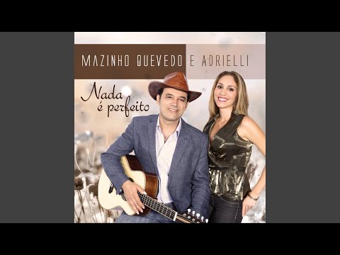 Nada É Perfeito - Mazinho Quevedo e Adrielli