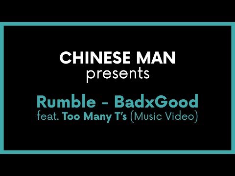 Chinese Man presents : Rumble - BadXGood feat. Too Many T's (Music Video)