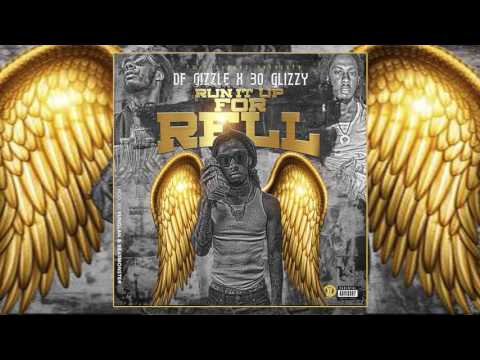 DF Gizzle & 30 Glizzy - Run It Up For Real