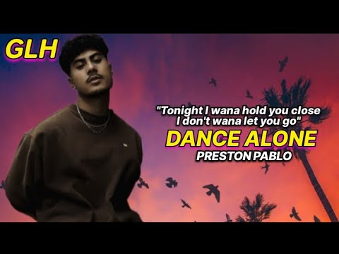 Tonight I wana hold you close, I don't wana let you go lyrics - Dance Alone lyrics - Preston Pablo