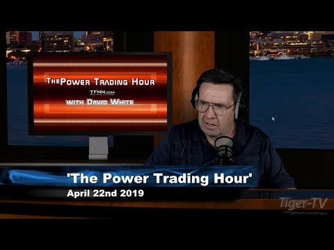April 22nd, Power Trading Hour with David White on TFNN - 2019