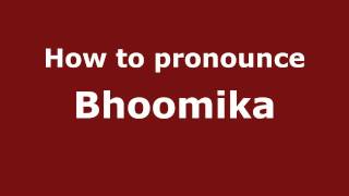 How to pronounce Bhoomika