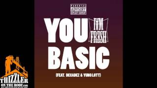IamFresh ft. Decadez, Yung Lott - You Basic [Thizzler.com]