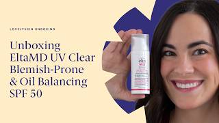 Unboxing EltaMD UV Clear Blemish-Prone & Oil Balancing SPF 50