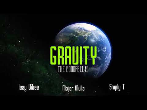 Goodfell4s (Izzy Vibez x Major Mulla x SMPLY T) - GRAVITY