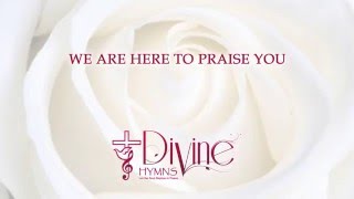 We Are Here To Praise You - Divine Hymns - Lyrics 