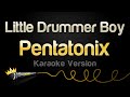 Pentatonix Little Drummer Boy Karaoke Version