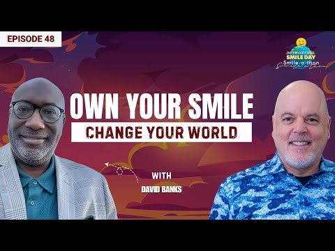 Smile and the Reason Will Appear – Dr. David Banks | Intl. Smile-A-Thon 2025 | Episode 48