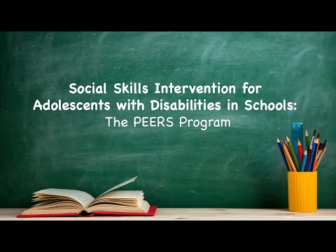 Social Skills Intervention for Adolescents with Disabilities in Schools: The PEERS Program
