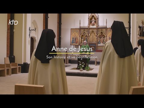 Anne de Jésus - Son histoire et sa béatification