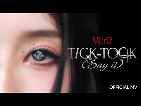 TICK-TOCK(say it) -Véra  (Official Music Video)