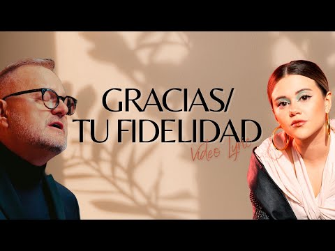 GRACIAS & TU FIDELIDAD - Marcos Witt Ft Un Corazón (Video Lyric) #MarcosWitt #UnCorazon #TuFidelidad