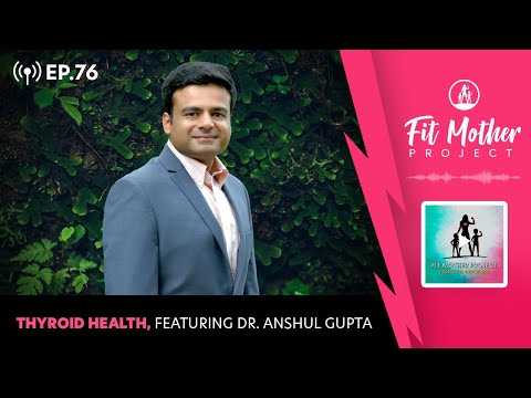 FMP Podcast Ep.76 - Thyroid Health & Hashimoto's Disease, Featuring Dr. Anshul Gupta