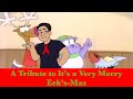 A Tribute To It S A Very Merry Eek S Mas