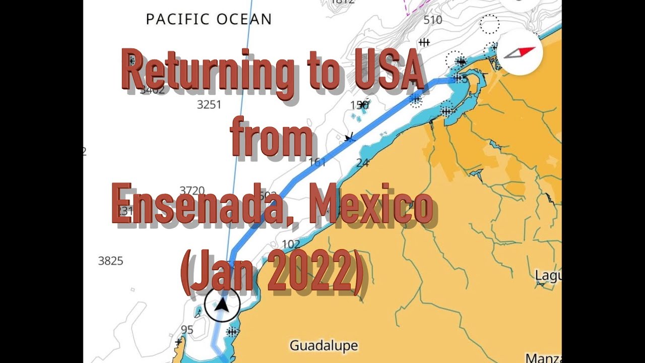 Sailing back to the USA from Ensenada, Mexico (Jan 2022)