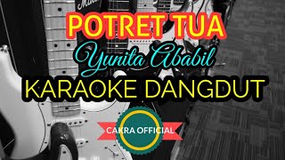 Download lagu POTRET TUA || YUNITA ABABIL || KARAOKE DANGDUT mp3