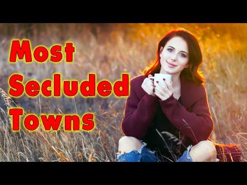 10 Of AMERICA'S Most Secluded Towns