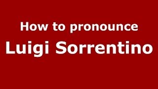 How to pronounce Luigi Sorrentino