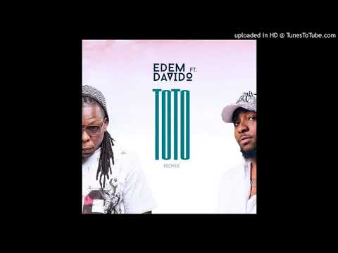 Edem ft Davido – Toto (Remix)