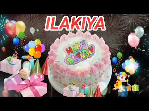 ILAKIYA Happy Birthday Song - Happy Birthday ILAKIYA