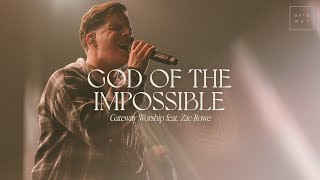 God Of The Impossible | feat. Zac Rowe | Gateway Worship