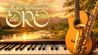 Música Instrumental de Oro 🎶 Las Melodías Más Hermosas para Acompañarte Siempre