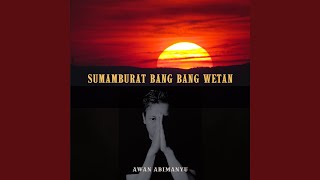 Download lagu SUMAMBURAT BANG ABANG WETAN mp3 Download lagu SUMAMBURAT BANG ABANG WETAN mp3