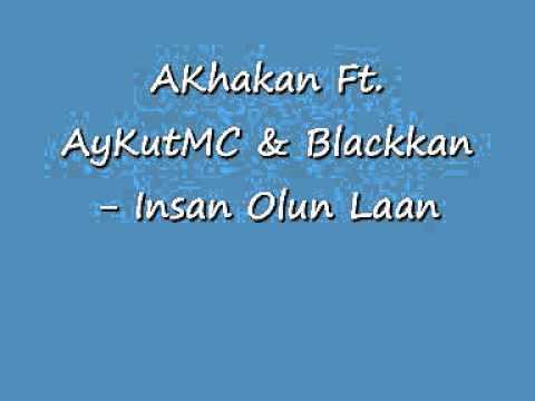 AKhakan Ft. AyKutMC & Blackkan - Insan Olun Laan