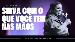 PRA. RAQUEL LIMA | SIRVA COM O QUE VOCÊ TEM NAS MÃOS