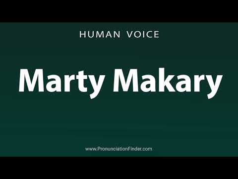 How To Pronounce Marty Makary