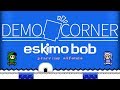 Eskimo Bob Demo Corner