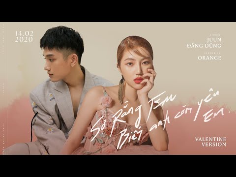 JUUN D x Orange | Sợ Rằng Em Biết Anh Còn Yêu Em (SPECIAL VERSION)