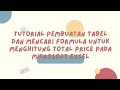 tutorial pembuatan tabel dan mencari formula untuk menghitung total price pada mikrosoft excel