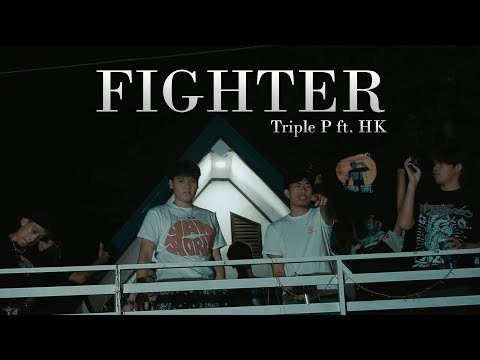 Triple P - FIGHTER[นักสู้] Feat. HK [ Official Music Video ]