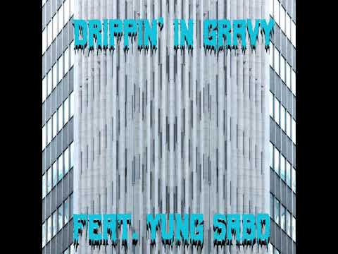 YUNG SABO-DRIPPIN’ IN GRAVY (30 DAYS OF THRAXXX 2020 #2)