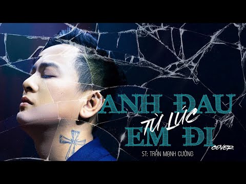 Anh Đau Từ Lúc Em Đi - Trần Mạnh Cường | Hoài Lâm Cover