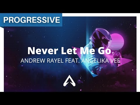 Andrew Rayel feat. Angelika Vee - Never Let Me Go