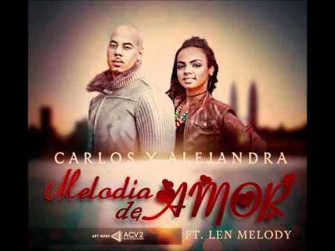 Carlos y Alejandra Ft. Len Melody- Melodia de Amor