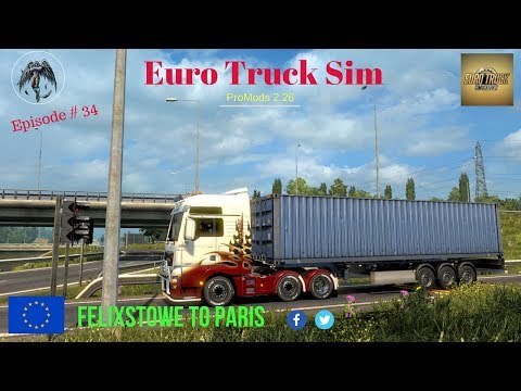 Episode #34 | Felixstowe to Paris | ProMods 2.26 | Euro Truck Simulator 2