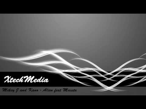 Mikey J and Kano - Alien feat Maxsta