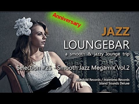 Jazz Loungebar Anniversary - Selection #25 Smooth Jazz Megamix Vol.2, 4+ Hours Lounge Music 2018