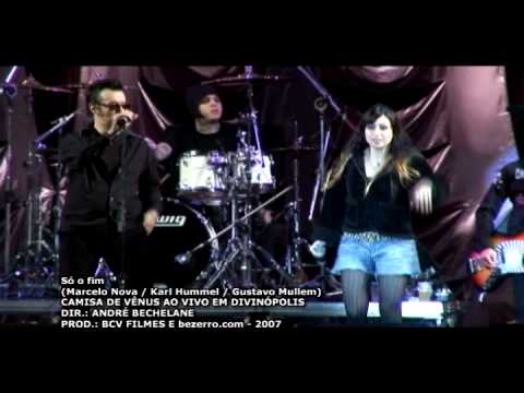 Só o fim - Camisa de vênus e Pitty