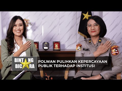 BINTANG BICARA : POLWAN PULIHKAN KEPERCAYAAN PUBLIK TERHADAP INSTITUSI EPS 4 04/10/2024 (1/3)