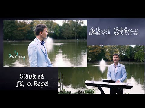 Abel Bîtea - Slăvit să fii, o, Rege! || Official video